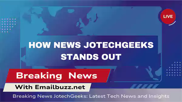 How News JotechGeeks Stands Out