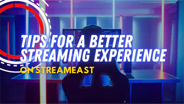 Tips for a Better Streaming Experience on Streameast