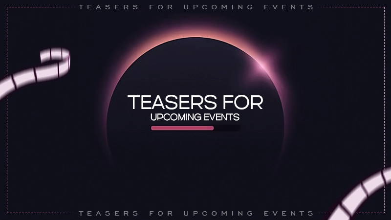 teasers for upcoming events